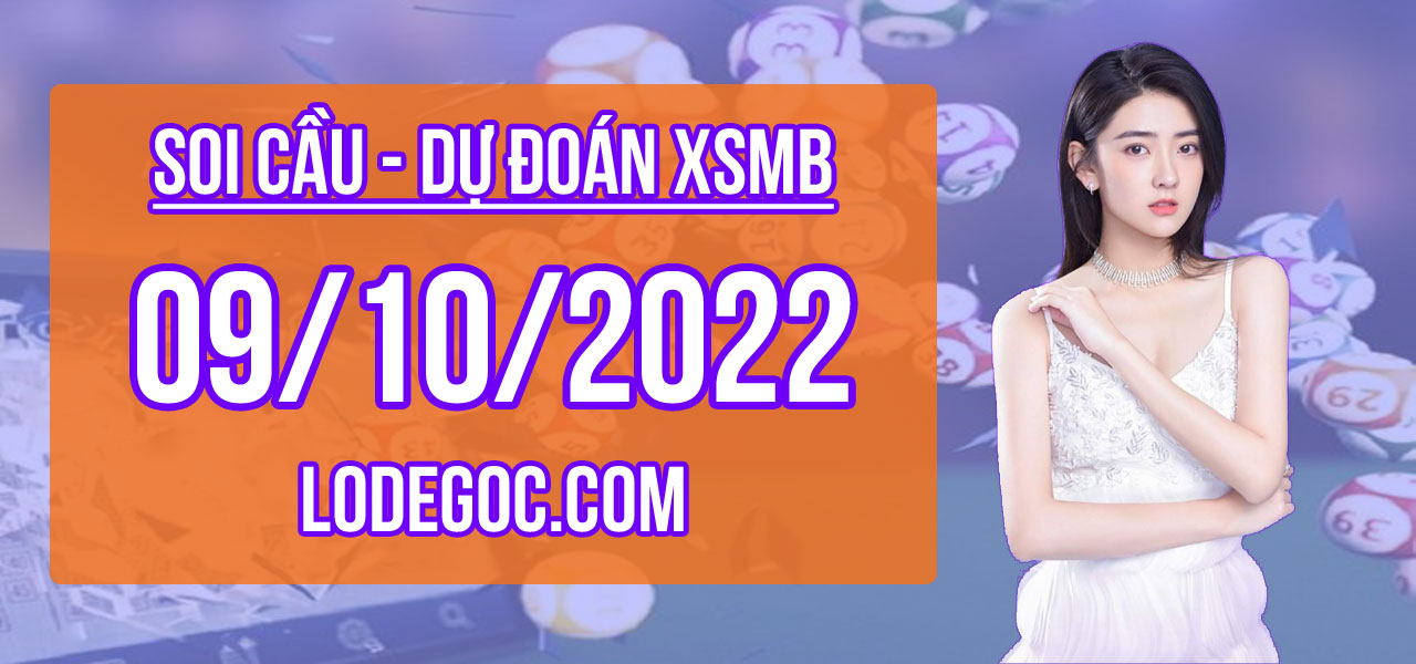 Dự đoán XSMB ngày 9/10/2022 – Soi cầu XSMB